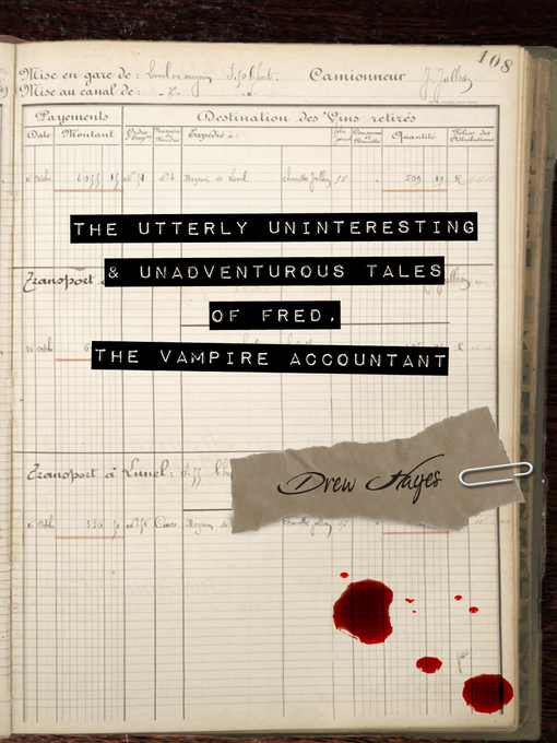 Title details for The Utterly Uninteresting and Unadventurous Tales of Fred, the Vampire Accountant by Drew Hayes - Wait list